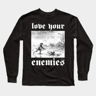 Love Your Enemies Anabaptist Mennonite Amish Dirk Willems Gothic Long Sleeve T-Shirt